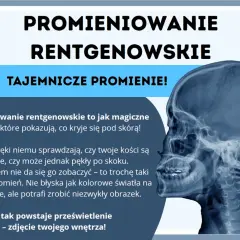 Promieniowanie rentgenowskie to magiczne okulary, które pokazują kości. Tajemnicze promienie tworzą niezwykłe prześwietlenia wnętrza.
