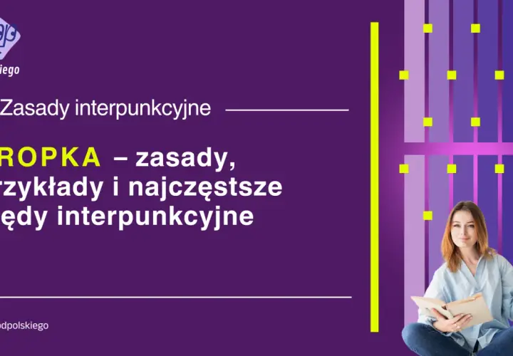 KROPKA – zasady, przykłady i najczęstsze błędy interpunkcyjne. Baba od polskiego uczy, jak poprawnie używać tego znaku, jakby mnożył wiedzę.