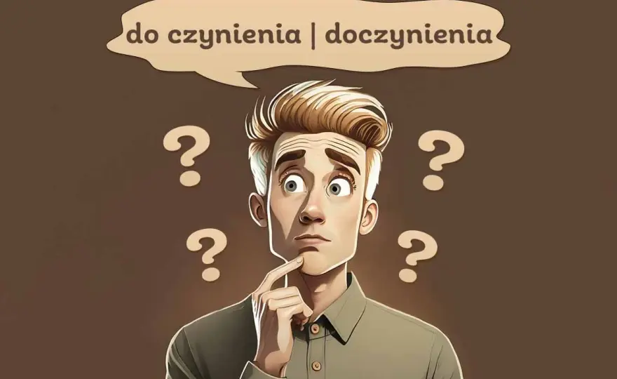 „Do czynienia” czy „doczynienia”? Sprawdź poprawną pisownię