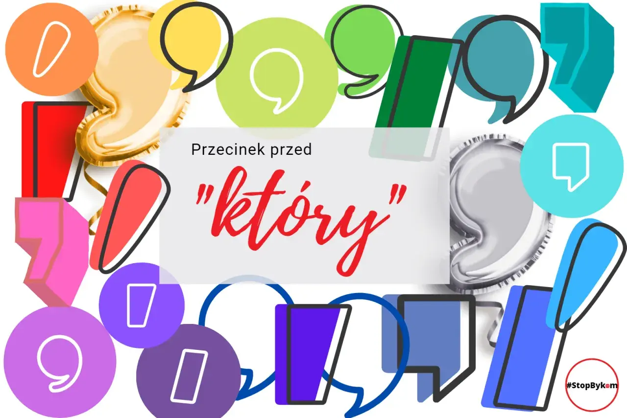 Kolorowe dymki i cyfry otaczają napis "przecinek przed który". #StopBykom