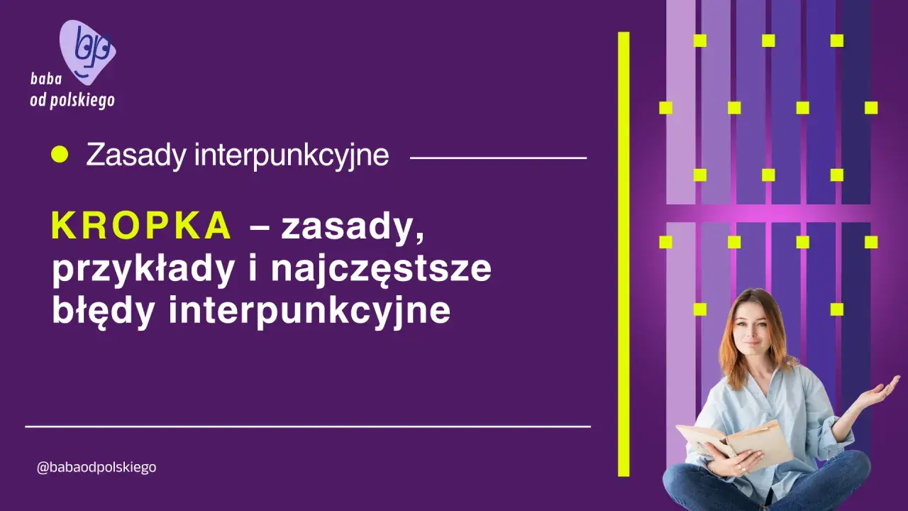 KROPKA – zasady, przykłady i najczęstsze błędy interpunkcyjne. Baba od polskiego uczy, jak poprawnie używać tego znaku, jakby mnożył wiedzę.